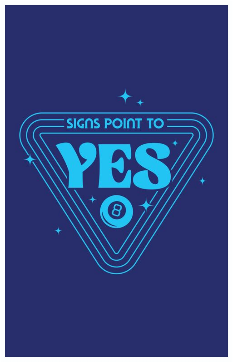 Magic 8 Ball Signs Point to Yes