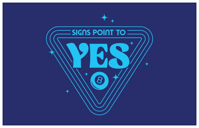 Magic 8 Ball Signs Point to Yes