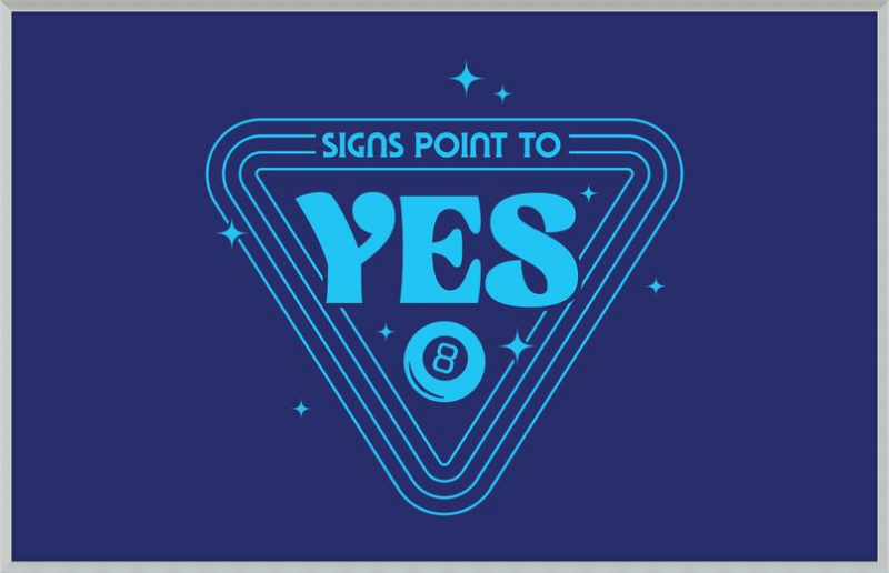 Magic 8 Ball Signs Point to Yes