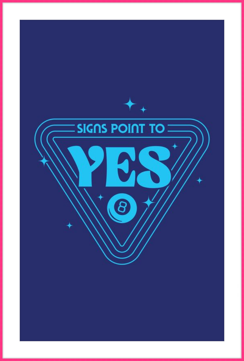 Magic 8 Ball Signs Point to Yes